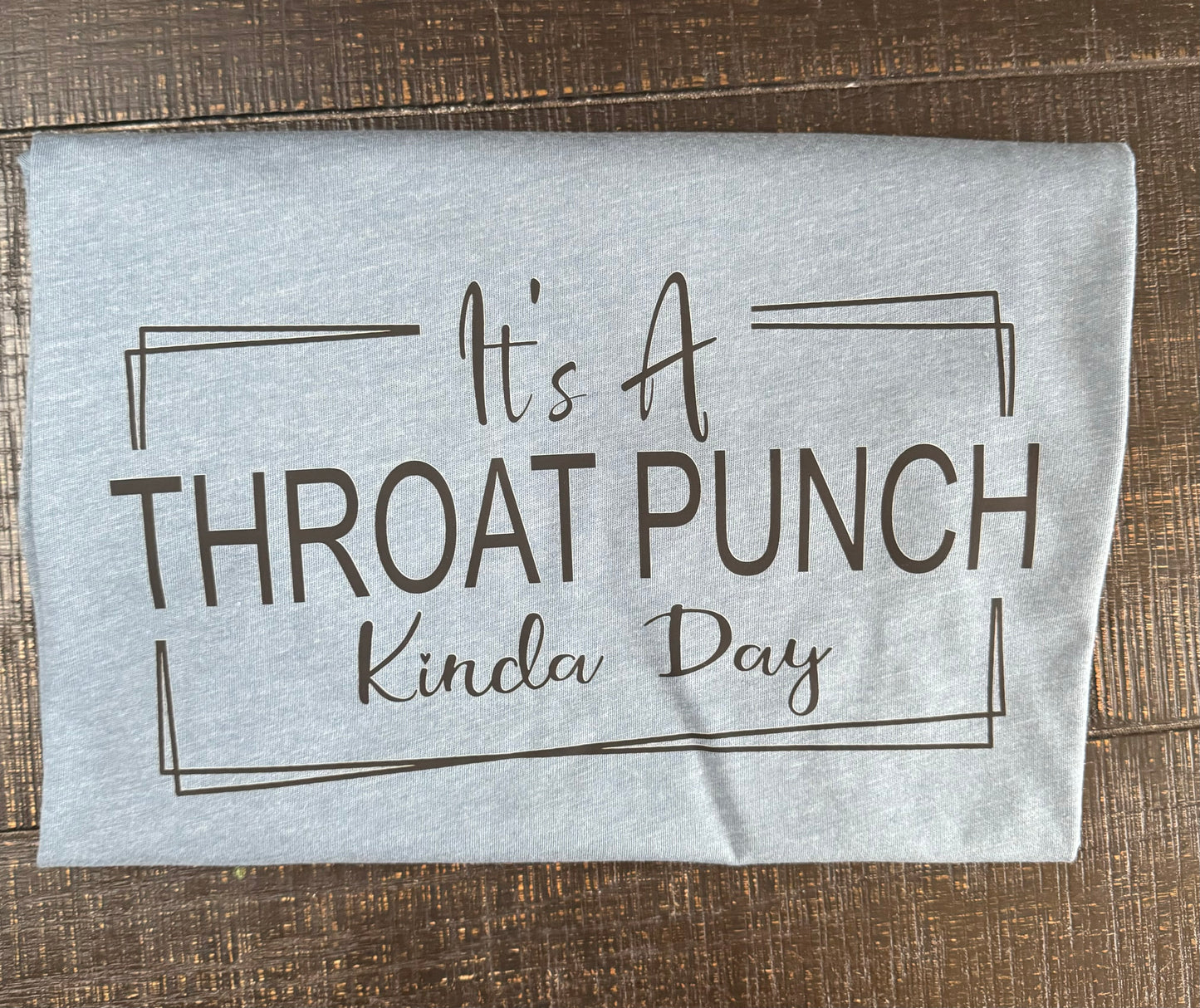 Throat Punch Kinda Day