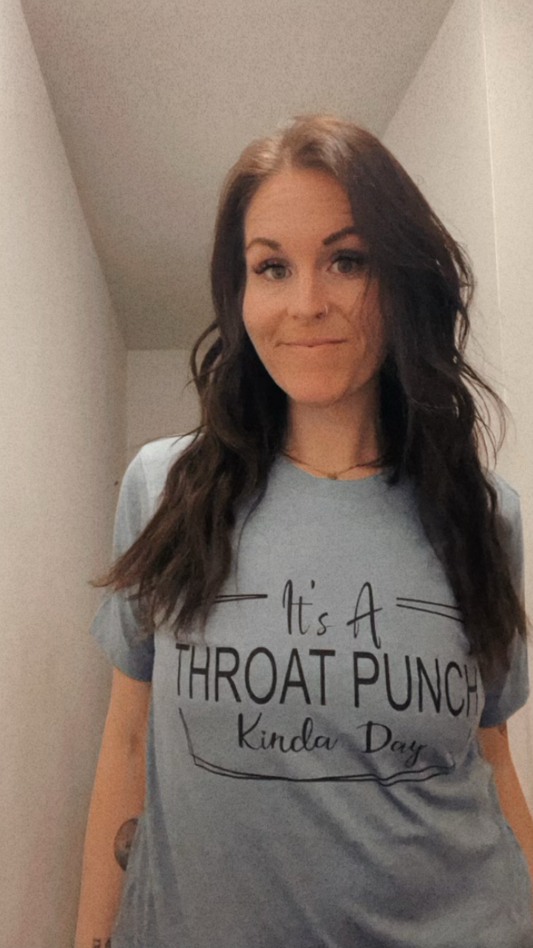 Throat Punch Kinda Day
