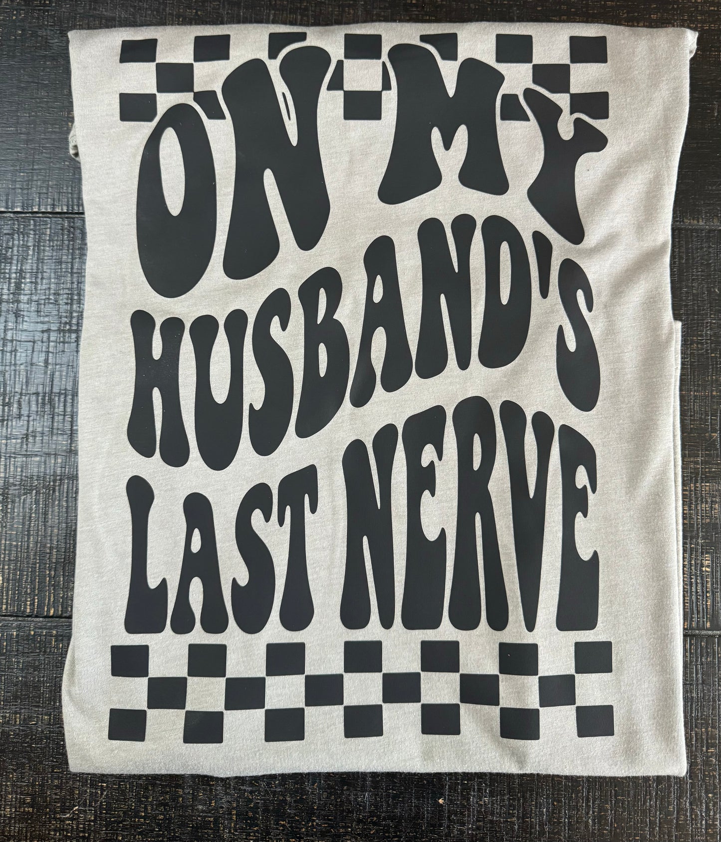 Husbands Last Nerve