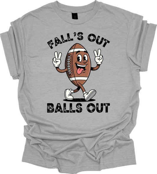 Falls Out. Balls Out.